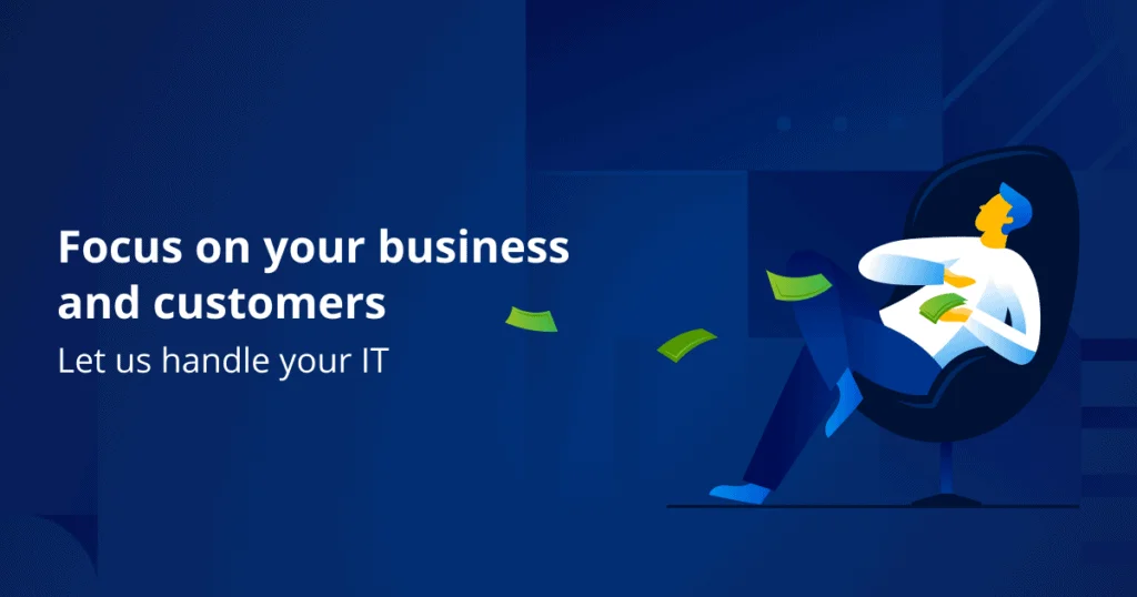 Focus on your business and customers